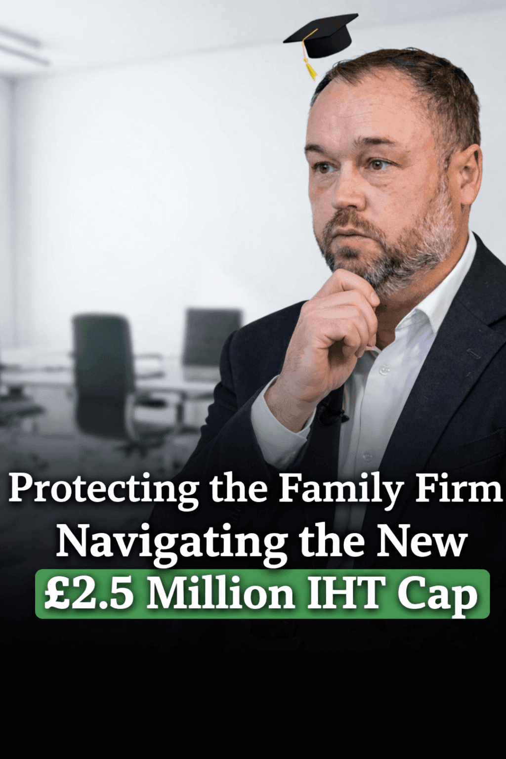 Protecting the Family Firm: Navigating the New £2.5 Million IHT Cap